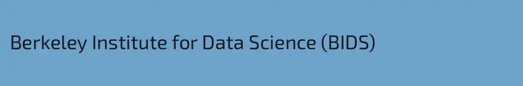 Berkeley Institute for Data Science (BIDS)